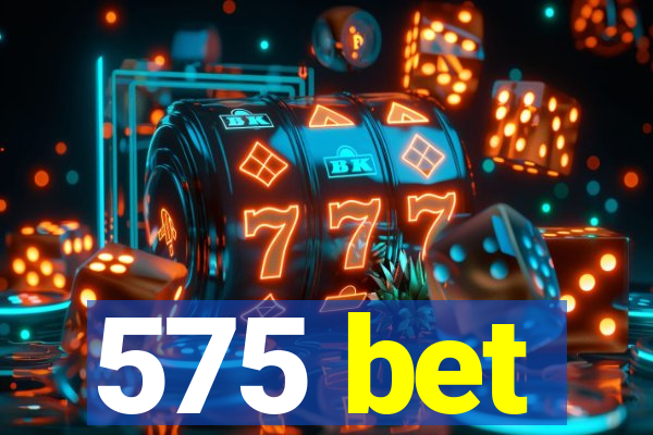 575 bet